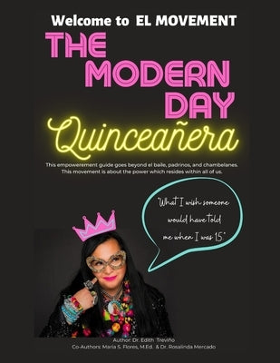 The Modern Day Quinceañera: Welcome To El Movement by Mercado, Rosalinda