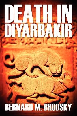 Death in Diyarbakir by Brodsky, Bernard M.