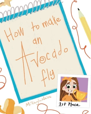How to make an Avocado fly by White, Naomi