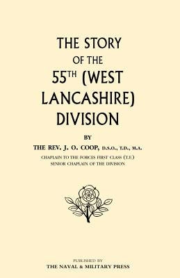 Story of the 55th (West Lancashire) Division by Coop, J. O.