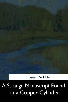 A Strange Manuscript Found in a Copper Cylinder by De Mille, James