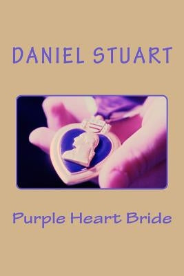 Purple Heart Bride by Stuart, Daniel W.