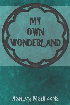 My Own Wonderland by Maureena, Ashley