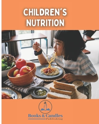 Children`s Nutrition: Books & Candles Publishing by And Candles Publishing, Books