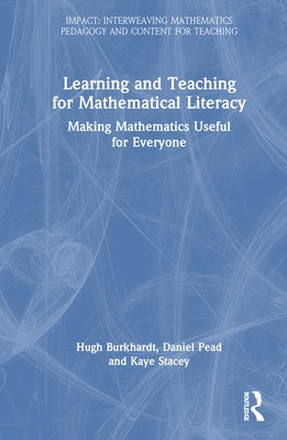 Learning and Teaching for Mathematical Literacy: Making Mathematics Useful for Everyone by Burkhardt, Hugh