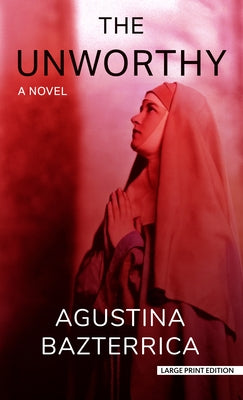 The Unworthy by Bazterrica, Agustina