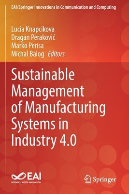 Sustainable Management of Manufacturing Systems in Industry 4.0 by Knapcikova, Lucia
