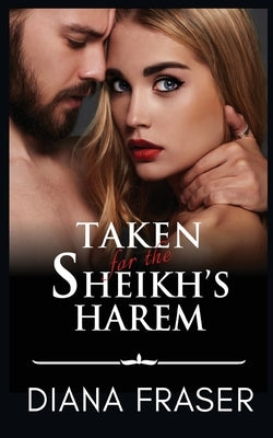Taken for the Sheikh's Harem by Fraser, Diana
