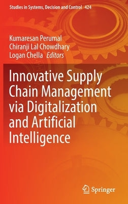 Innovative Supply Chain Management Via Digitalization and Artificial Intelligence by Perumal, Kumaresan