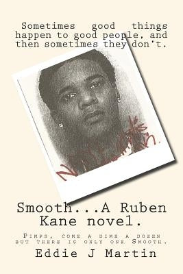 Smooth... a Ruben Kane Novel.: Pimps, Come a Dime a Dozen But There Is Only One Smooth by Martin, Eddie J.