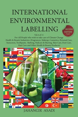 International Environmental Labelling Vol.4 Health and Beauty: For All People who wish to take care of Climate Change, Health & Beauty Industries: (Fr by Asadi, Jahangir