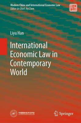 International Economic Law in Contemporary World by Han, Liyu