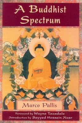 A Buddhist Spectrum: Contributions to the Christian-Buddhist Dialogue by Pallis, Marco
