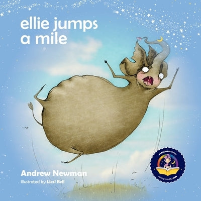 Ellie Jumps a Mile: Teaching kids to recognize fear and calm themselves by Newman, Andrew