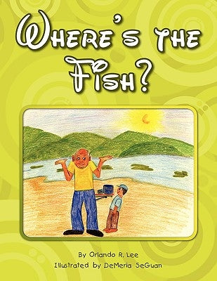 Where's the Fish? by Lee, Orlando R.