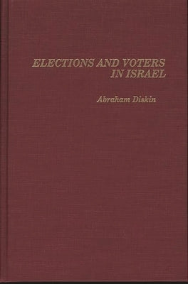 Elections and Voters in Israel by Diskin, Abraham
