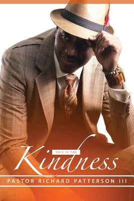 This Is the Kindness by Patterson III, Richard
