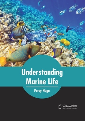 Understanding Marine Life by Hugo, Percy