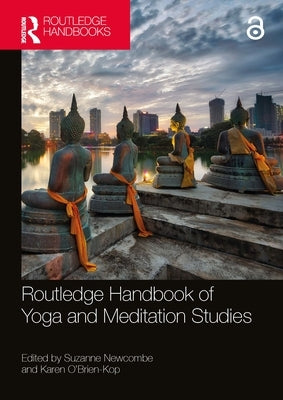 Routledge Handbook of Yoga and Meditation Studies by Newcombe, Suzanne