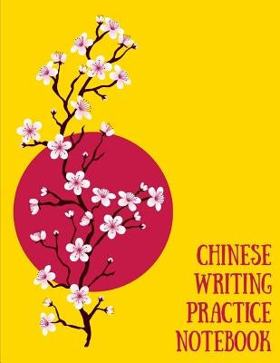 Chinese Writing Practice Notebook: Practice Writing Chinese Characters! Tian Zi Ge Paper Workbook │Learn How to Write Chinese Calligraphy Pinyin by Notebooks, Makmak