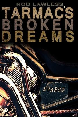 Tarmac's Broken Dreams: The Story of Svarog by Lawless, Rod
