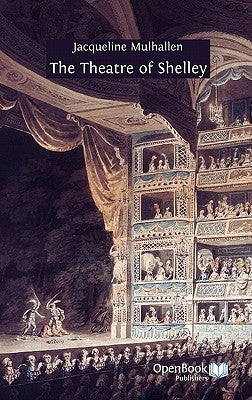 The Theatre of Shelley by Mulhallen, Jacqueline