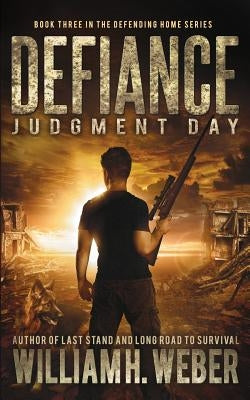 Defiance: Judgment Day (The Defending Home Series Book 3) by Weber, William H.