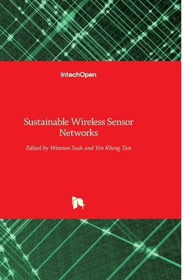 Sustainable Wireless Sensor Networks by Tan, Yen Kheng
