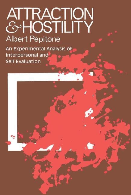 Attraction and Hostility: An Experimental Analysis of Interpersonal and Self Evaluation by Pelinka, Anton
