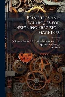 Principles and Techniques for Designing Precision Machines by Office of Scientific & Technical Info