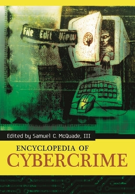 Encyclopedia of Cybercrime by McQuade, Samuel C.