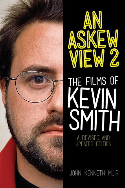 An Askew View 2: The Films of Kevin Smith by Muir, John Kenneth