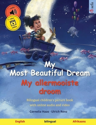 My Most Beautiful Dream - My allermooiste droom (English - Afrikaans): Bilingual children's picture book, with online audio and video by Haas, Cornelia