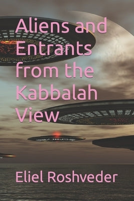 Aliens and Entrants from the Kabbalah View by Roshveder, Eliel