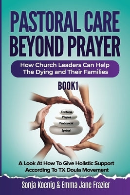 Pastoral Care Beyond Prayer by Koenig, Sonja