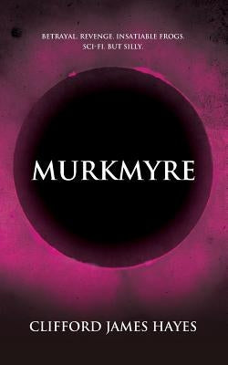 Murkmyre by Hayes, Clifford James