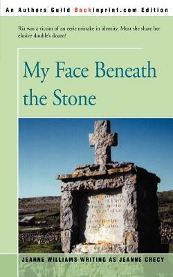 My Face Beneath the Stone by Williams, Jeanne