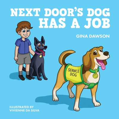 Next Door's Dog Has a Job by Dawson, Gina