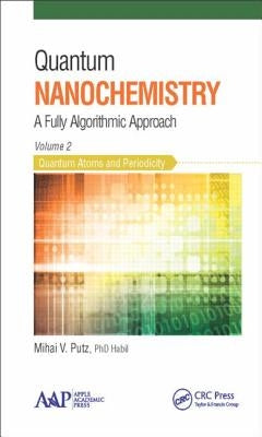 Quantum Nanochemistry, Volume Two: Quantum Atoms and Periodicity by Putz, Mihai V.