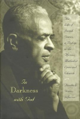 In Darkness with God: The Life of Joseph Gomez, a Bishop in the African Methodist Episcopal Church by Gomez-Jefferson