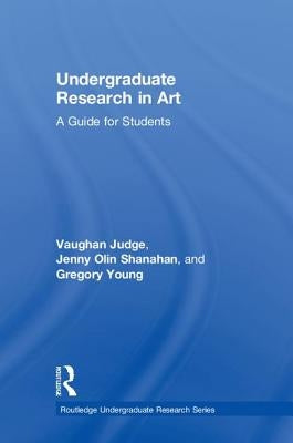 Undergraduate Research in Art: A Guide for Students by Judge, Vaughan