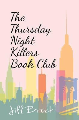 The Thursday Night Killers Book Club by Brock, Jill