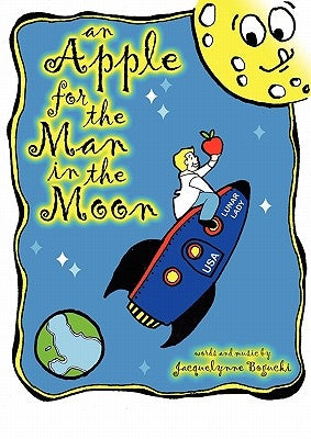 An Apple for the Man in the Moon by Bogucki, Jacquelynne