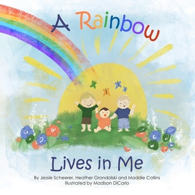 A Rainbow Lives in Me: a heartfelt story about loss, feelings and family by Grondalski, Heather