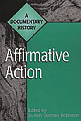 Affirmative Action: A Documentary History by Robinson, Jo Ann