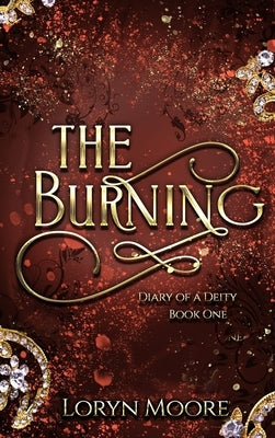 Diary of a Deity - The Burning by Moore, Loryn