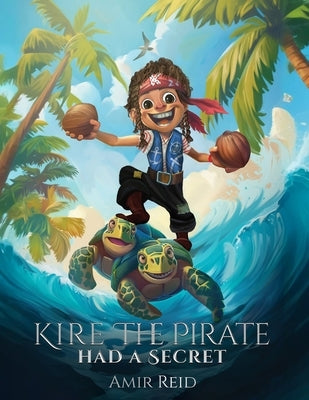 Kire the Pirate: Had a secret by Reid, Amir