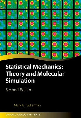 Statistical Mechanics: Theory and Molecular Simulation: Second Edition by Tuckerman, Mark
