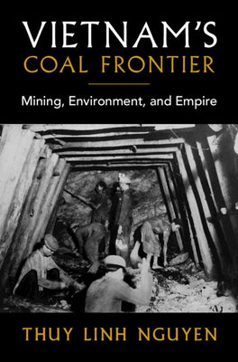 Vietnam's Coal Frontier by Nguyen, Thuy Linh