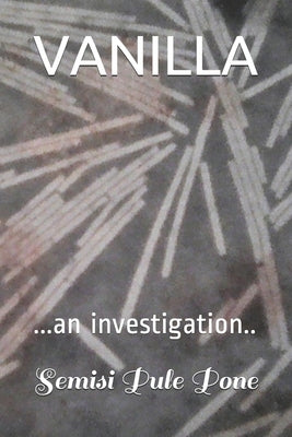 Vanilla: ...an investigation.. by Pone, Semisi Pule